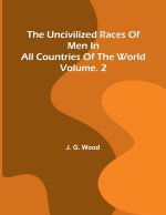 The uncivilized races of men in all countries of the world; vol. 2