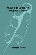 When the squadron dropped anchor