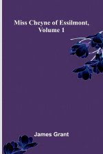 Miss Cheyne of Essilmont, Volume 1
