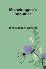 Michelangelo's Shoulder