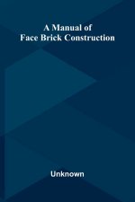 A manual of face brick construction