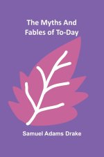 The Myths and Fables of To-Day
