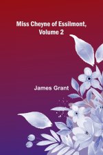 Miss Cheyne of Essilmont, Volume 2