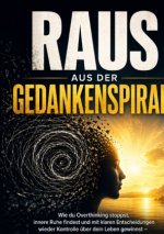 Raus aus der Gedankenspirale