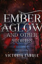 Ember Aglow and Other Stories