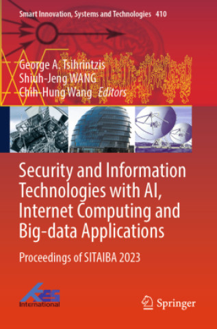 Security and Information Technologies with AI, Internet Computing and Big-data Applications
