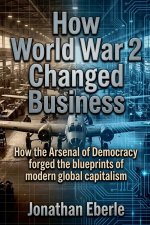 How World War 2 Changed Business