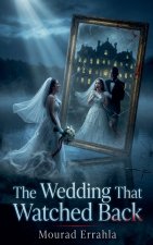 The Wedding That Watched Back