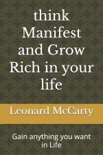 think Manifest and Grow Rich in your life