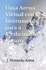 Uma Arena Virtual como Instrumento para a Medicina do Futuro