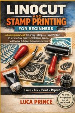 LINOCUT AND STAMP PRINTING FOR BEGINNERS