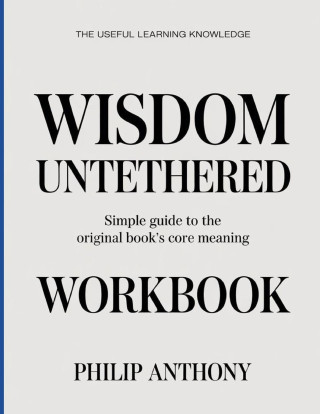 The Useful Learning Knowledge Wisdom Untethered