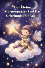 Der kleine Sternenputzer und das Geheimnis der Nacht