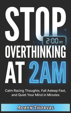 Stop Overthinking at 2AM