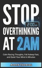Stop Overthinking at 2AM