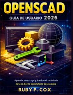 GUÍA DE USUARIO OPENSCAD 2026