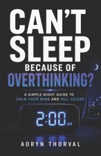 Can't Sleep Because of Overthinking?
