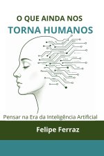 O Que Ainda Nos Torna Humanos
