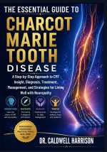 The Essential Guide to Charcot Marie Tooth Disease