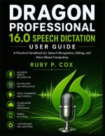 DRAGON PROFESSIONAL 16.0 SPEECH DICTATION USER GUIDE