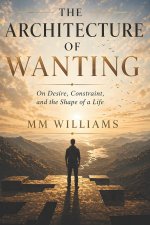 THE ARCHITECTURE OF WANTING