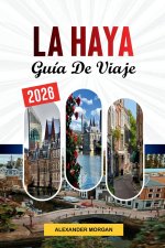 LA GUÍA DE VIAJE LA HAYA 2026