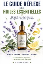 Le Guide Réflexe des Huiles Essentielles