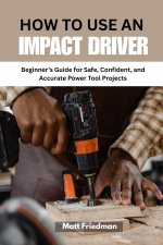 HOW TO USE AN IMPACT DRIVER