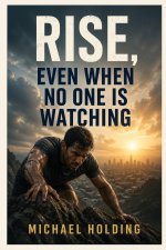 Rise, Even When No One Is Watching