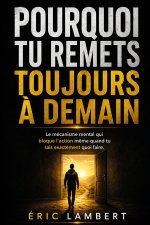 Pourquoi tu remets toujours à demain