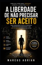 A Liberdade de Não Precisar Ser Aceito