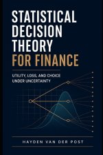 Statistical Decision Theory for Finance