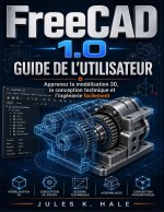 FREECAD 1.0 GUIDE DE L'UTILISATEUR