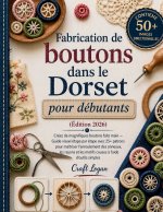 Fabrication de boutons dans le Dorset pour débutants Édition 2026