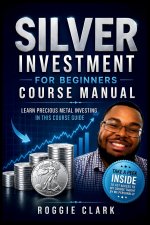 Silver Investment For Beginners Course Manual