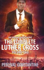 The Complete Luther Cross, Volume Two