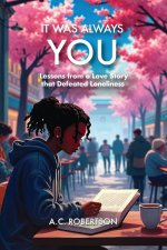 It Was Always You, Lessons from a Love Story that Defeated Loneliness