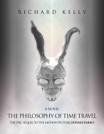 The Philosophy of Time Travel: The Epic Sequel to the Motion Picture Donnie Darko