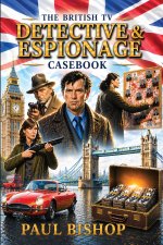 British TV Detectives & Espionage Casebook