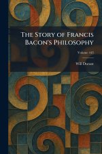 The Story of Francis Bacon's Philosophy