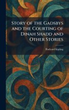 Story of the Gadsbys and the Courting of Dinah Shadd and Other Stories
