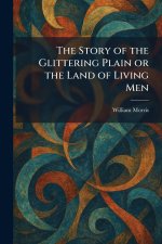 The Story of the Glittering Plain or the Land of Living Men