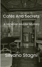 Cafes and Secrets - A Venetian Murder Mystery