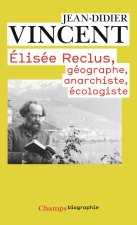 Elisée Reclus, géographe, anarchiste, écologiste