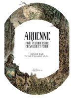Ardenne, forêt celtique entre chevalerie et féérie