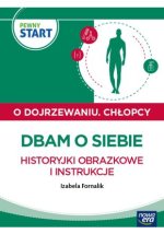 PEWNY START. O DOJRZEWANIU. CHŁOPCY Dbam o siebie. Historyjki obrazkowe i instrukcje