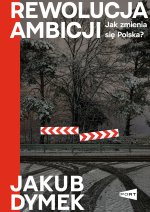 Rewolucja ambicji. Jak zmienia się Polska?