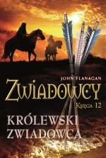 Królewski zwiadowca. Zwiadowcy. Księga 12