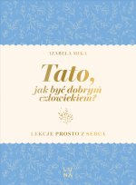 Tato, jak być dobrym człowiekiem?