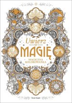 Uwierz w magię. Magiczna kolorowanka